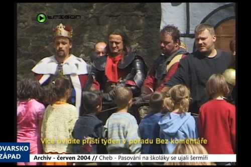 2004 – Cheb: Pasování na školáky se ujali šermíři Non Multi (TV Západ)	
