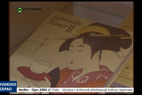 2004 – Cheb: Výstava v knihovně představuje kulturu Japonska (TV Západ)