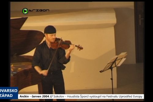 2004 – Sokolov: Houslista Šporcl vystoupil na Festivalu Uprostřed Evropy (TV Západ)