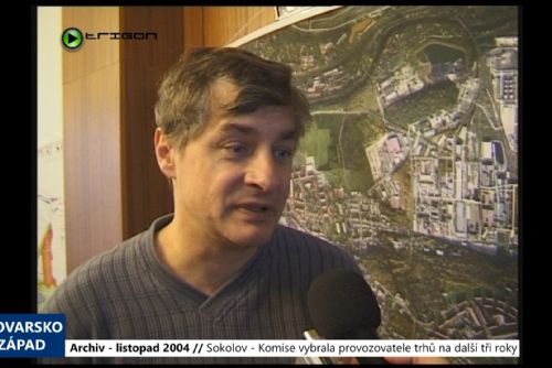 2004 – Sokolov: Komise vybrala provozovatele trhů na další tři roky (TV Západ)