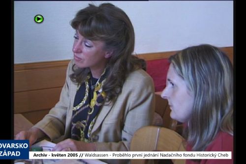 2005 – Waldassen: Proběhlo první jednání Nadačního fondu Historický Cheb (TV Západ)