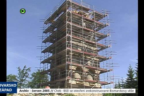 2005 – Cheb: Blíží se otevření zrekonstruované Bismarckovy věže (TV Západ)