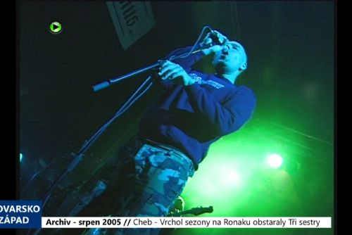 2005 – Cheb: Vrchol sezony na Ronaku obstaraly Tři sestry (TV Západ)