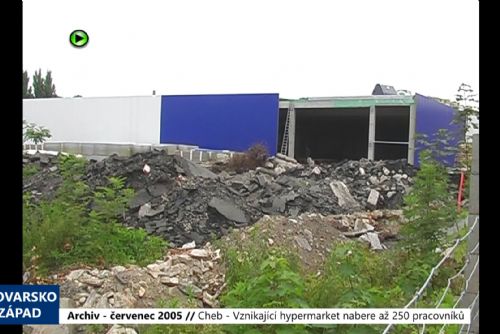 2005 – Cheb: Vznikající hypermarket nabere až 250 pracovníků (TV Západ)