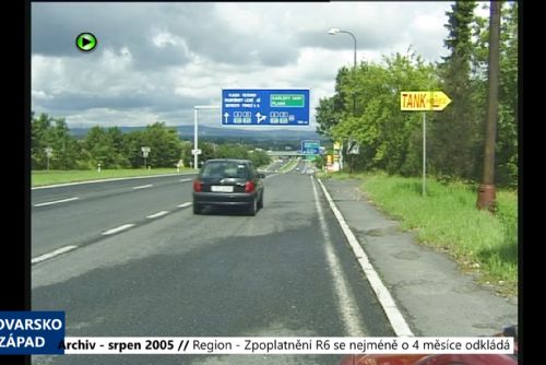 2005 – Region: Zpoplatnění R6 se nejméně o 4 měsíce odkládá (TV Západ)