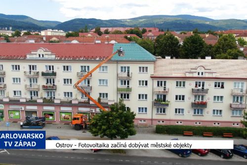 Ostrov: Fotovoltaika začíná dobývat městské objekty (TV Západ)