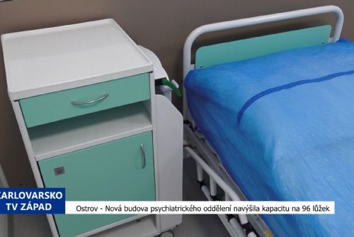 Ostrov: Nový pavilon psychiatrie rozšířil kapacitu (TV Západ)